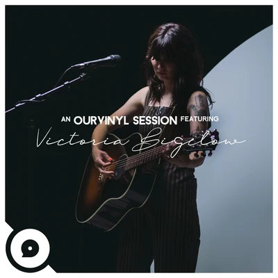 Victoria BigelowLow (OurVinyl Sessions)