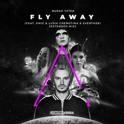 Burak Yeter/Cecilia KrullFly Away (feat. Emie, Lusia Chebotina & Everthe8) [Extended Mix]