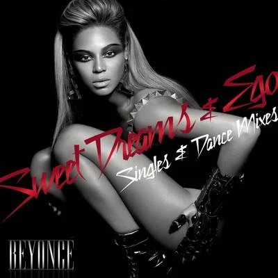 BeyoncéEgoSweet Dreams Singles & Dance Mixes