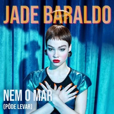 Jade Baraldo/Spvic/Milk OriginalsNem o Mar (Pôde Levar)