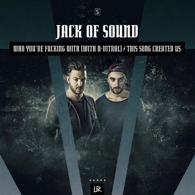 Jack of SoundWho You Are ******* With This Song Created Us