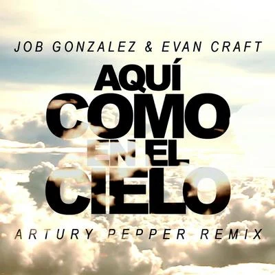 Evan CraftAquí Como En El Cielo (Artury Pepper Remix)