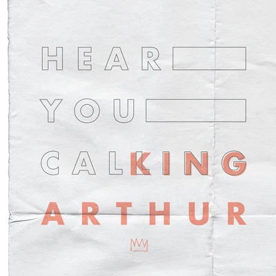 King ArthurHear You Calling