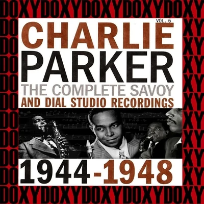 Charlie ParkerElla FitzgeraldThe Complete Savoy And Dial Studio Recordings 1944-1948, Vol. 6 (Hd Remastered Edition, Doxy Collection)