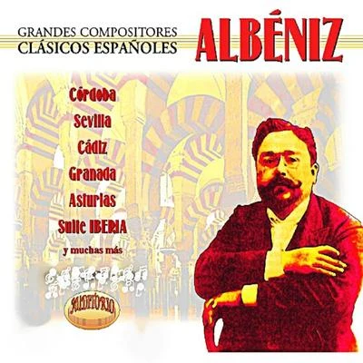 Isaac AlbénizAlbéniz, Grandes Compositores Clásicos Españoles