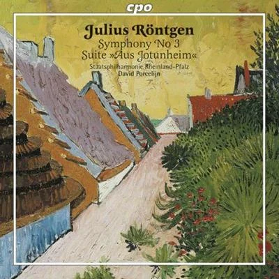 David PorcelijnRONTGEN: Symphony No. 3Aus Jotunheim Suite