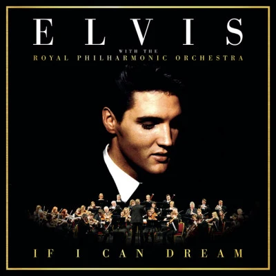 Royal Philharmonic Orchestra/John Harle/Richard Rodney BennettIf I Can Dream: Elvis Presley with the Royal Philharmonic Orchestra