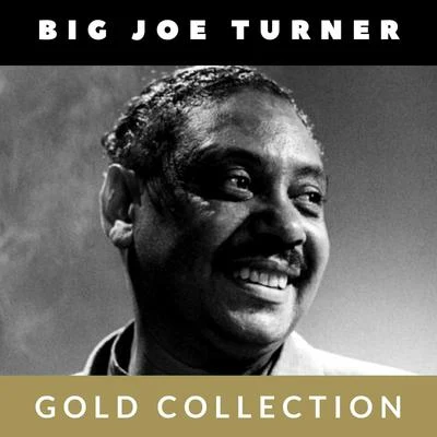 Big Joe TurnerBig Joe Turner - Gold Collection