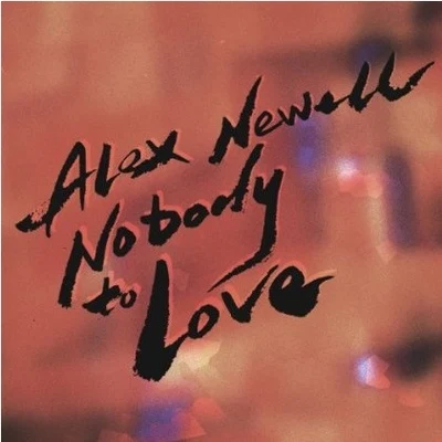 Alex NewellNobody To Love