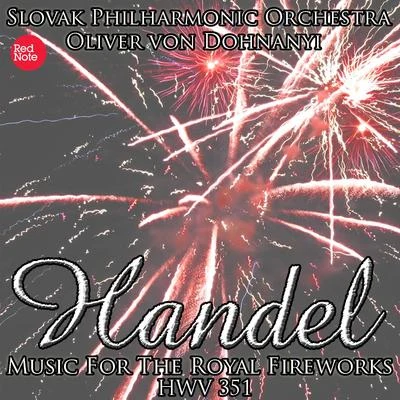 Oliver von DohnányiFelix MendelssohnIda CerneckaSlovak Philharmonic OrchestraHandel: Music for the Royal Fireworks HWV 351