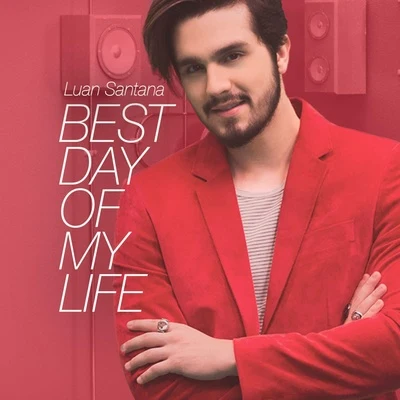 Luan SantanaBest Day of My Life