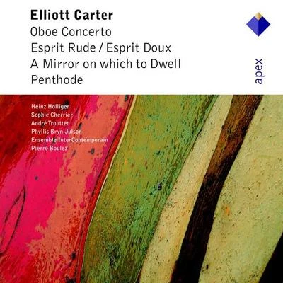 Ensemble InterContemporainVictor HannaMatthias PintscherCarter : Oboe Concerto, Esprit Rude Esprit Doux, A Mirror on Which to Dwell, Penthode (Apex)