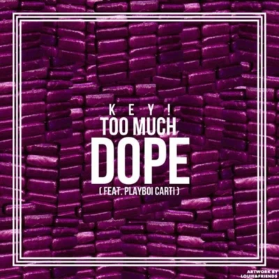 KEY!Too Much Dope