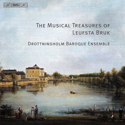 Drottningholm Baroque EnsembleTHE MUSICAL TREASURES OF LEUFSTA BRUK