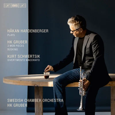 Uri Caine/Håkan Hardenberger/Mårten Larsson/Mahan Esfahani/Pekka Kuusisto/Tabea Zimmermann/Thomas Dausgaard/Swedish Chamber Orchestra/Antje Weithaas/Fiona KellyGRUBER, H.K.: 3 MOB StuckeBuskingSCHWERTSIK, K.: Divertimento Macchiato (Hardenberger, Swedish Chamber Orchestra, H.K. Gruber)