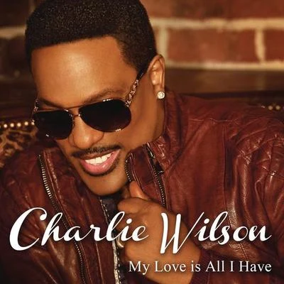 Charlie WilsonMy Love Is All I Have