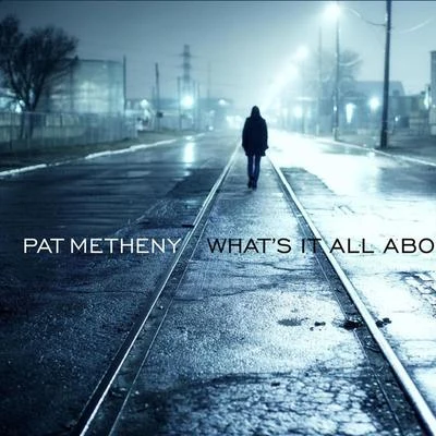 Naná Vasconcelos/Pat Metheny/Lyle Mays/Steve Rodby/Dan GottliebWhats It All About