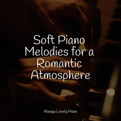 Piano para RelajarsePiano ShadesSoft Piano Melodies for a Romantic Atmosphere