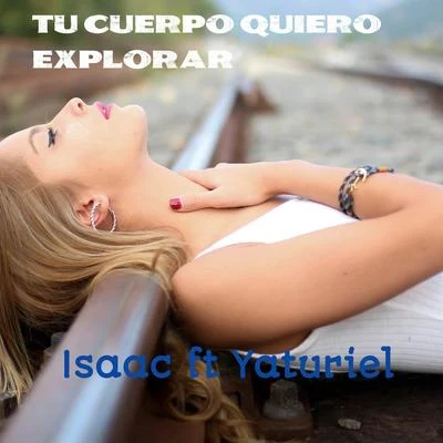 IsaacTu Cuerpo Quiero Explorar (feat. Yaturiel)