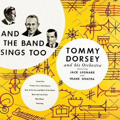 Tommy Dorsey and His OrchestraJo StaffordThe Pied PipersAnd the Band Sings Too