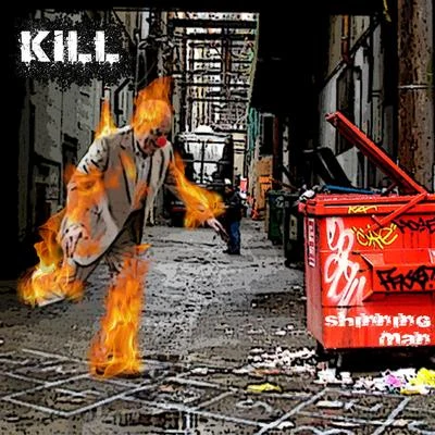 KILL!/Will/JAMILShinning Man