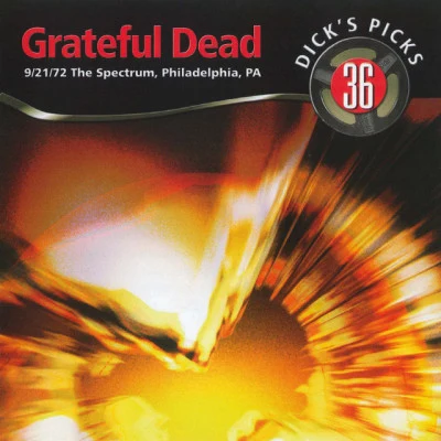 Jerry Garcia/Grateful Dead/Al Smith/Traditional/Sam Hopkins/Phil Lesh/Noah Lewis/Bob Weir/Bob DylanDicks Picks Vol. 36: The Spectrum, Philadelphia, PA 9211972 (Live)