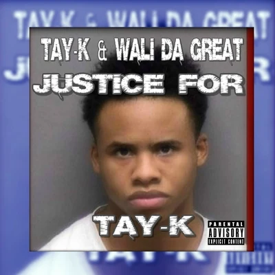 Tay-K/Wali Da GreatJustice For Tay-K