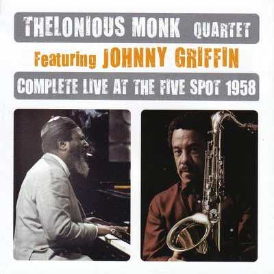 Thelonious Monk Quartet/Thelonious Monk Trio/Thelonious Monk SeptetComplete Live At The Five Spot 1958 (feat. Johnny Griffin)