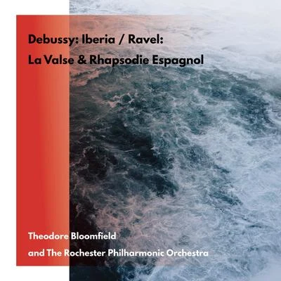 Theodore BloomfieldClaude Debussy: IberiaMaurice Ravel: La ValseRhapsodie Espagnol