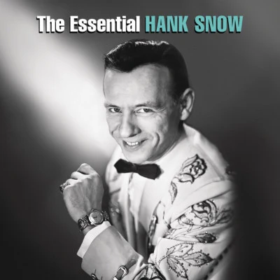 Hank SnowThe Essential Hank Snow