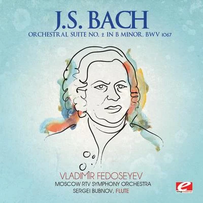 Vladimir FedoseyevJ.S. Bach: Orchestral Suite No. 2 in B Minor, BWV 1067 (Digitally Remastered)