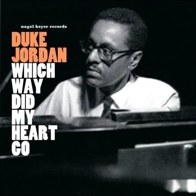 Duke Jordan/Art Blakey/Joe Newman/Billy Massey/Clarence Sleepy Anderson/Teddy Stewart/Ernie Shepard/Shadow Wilson/Wes Landers/Tommy PotterWhich Way Did My Heart Go