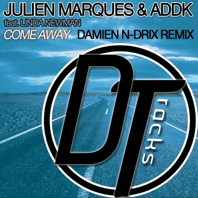 Julien MarquesLinda NewmanAddkCome Away (Damien N-Drix Remix)