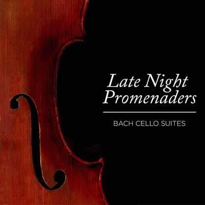 Robert CohenLate Night Promenaders - Bach Cello Suites