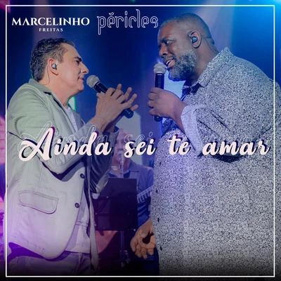 PériclesAinda Sei Te Amar (Ao Vivo)