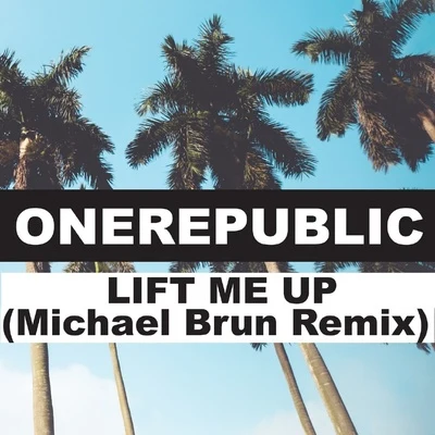 OneRepublicLift Me Up (Michael Brun Remix)