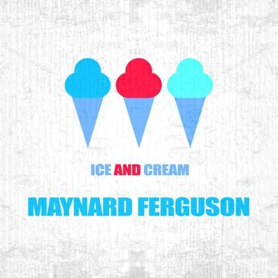 Maynard FergusonIce And Cream