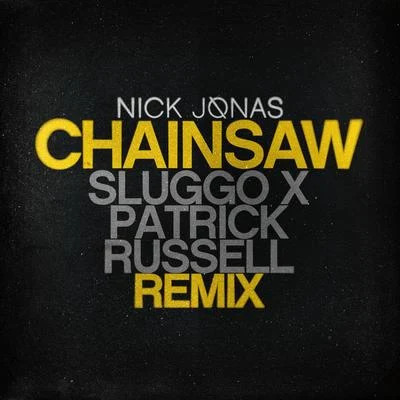 Nick JonasChainsaw (Sluggo x Patrick Russell Remix)