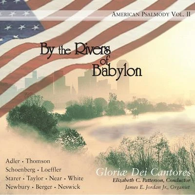 Michael Hale/Extol Handbell Choir/Christina Rosetti/Gerald Near/Elizabeth C. Patterson/Richard Pugsley/John Rutter/Gloriæ Dei Cantores/David Chalmers/Helen Spatzeck-OlsenAmerican Psalmody, Vol. 2: By the Rivers of Babylon