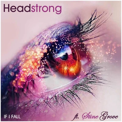 HeadstrongIf I Fall (feat. Stine Grove)