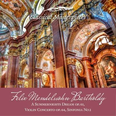 Academy of St. Martin in the Fields/Sir Neville MarrinerFelix Mendelssohn Bartholdy A Summernights Dream op.61,Violin Concerto op. 64, Sinfonia No.2 (Classical Masterpieces)