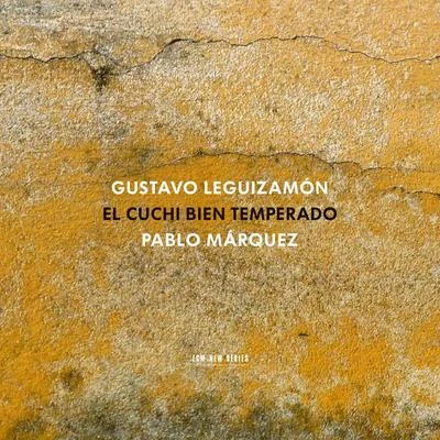 Anja Lechner/Pablo MarquezGustavo "Cuchi" Leguizamón: El Cuchi bien temperado