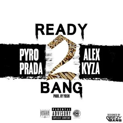 Pyro PradaReady 2 Bang (feat. Alex Kyza)