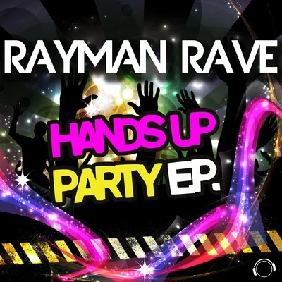 Rayman Rave/Kadenza/JP Project/Audio Paradyne/DJ KS/CraZo/Stahl!/Charming Vibes/DJ Elektroshock/Mob RaythHands up Party E.P.