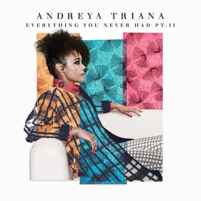 Andreya TrianaBreachEverything You Never Had Pt. II