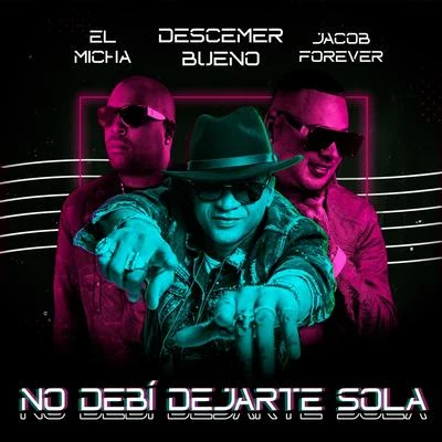 Jacob Forever/El Chacal/Yakarta/Veronica Vega/Chacal/Pitbull/Osmani Garcia/Jay Maly/Nejo/Quintino & BlasterjaxxNo Debí Dejarte Sola (Remix)