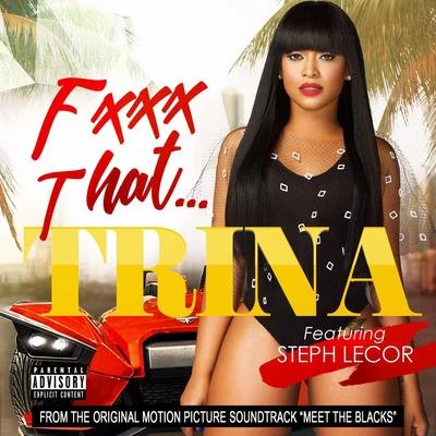 Nina Kane/TrinaFuck That (feat. Steph Lecor)