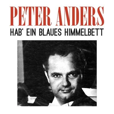 Peter AndersHab ein blaues Himmelbett