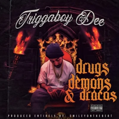 Triggaboy DeeDrugs Demons & Dracos