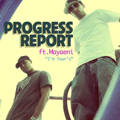 Progress ReportIm Yours (feat. Mayaeni) - Single